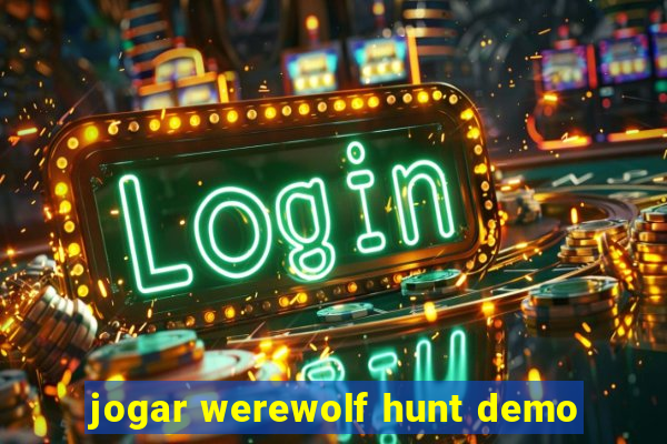 jogar werewolf hunt demo